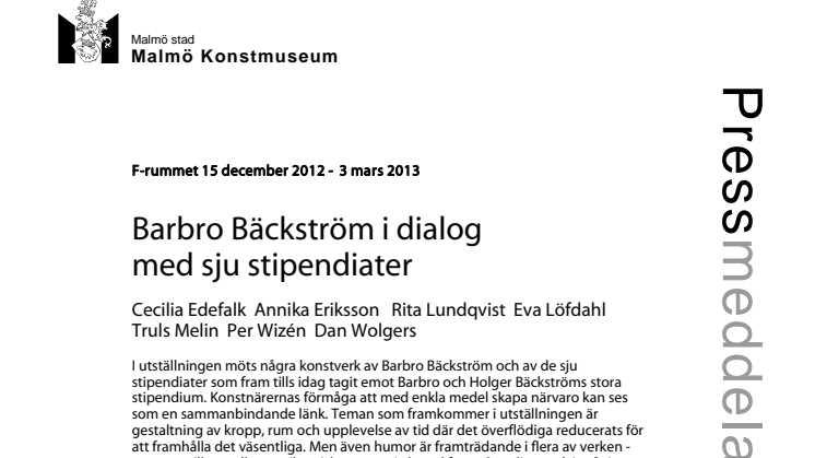 Barbro Bäckström i dialog med sju stipendiater: Cecilia Edefalk, Annika Eriksson, Rita Lundqvist, Eva Löfdahl, Truls Melin, Per Wizén & Dan Wolgers. 