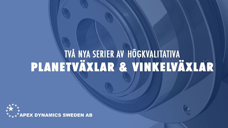 Apex Dynamics lanserar två nya serier av planetväxlar och vinkelväxlar