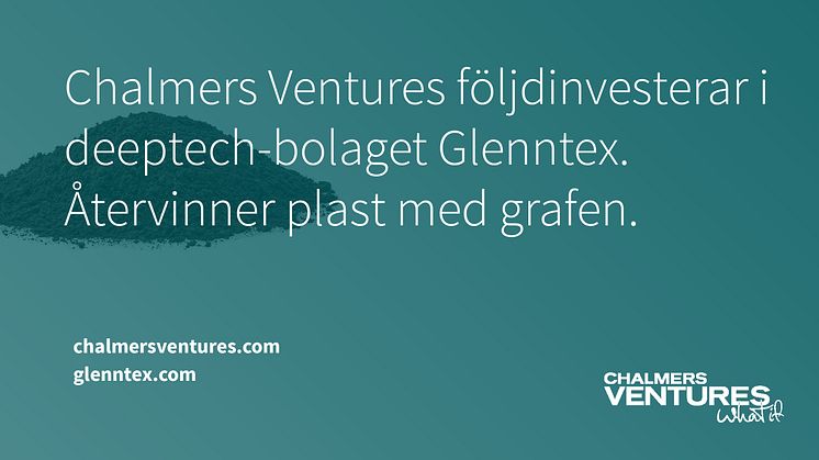 Chalmers Ventures följdinvesterar i deeptech-bolaget Glenntex - återvinner plast med grafen 