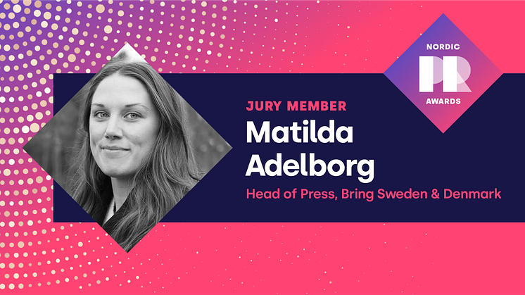 Här är PR Awards jurymedlem Matilda Adelborg:  “PR är viktigt eftersom det bygger förtroendekapital”