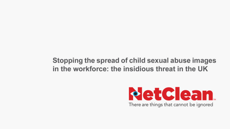 Report/rapport: Cleaning up Britain - Stopping the spread of child sexual abuse images in the workforce: the insidious threat in the UK