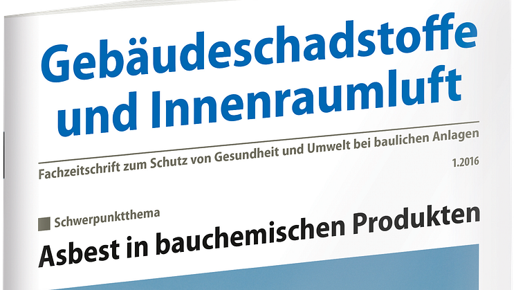 Gebäudeschadstoffe und Innenraumluft – Asbest in bauchemischen Produkten 1/2016