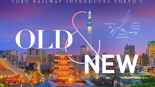 Tobu Railway Introduces Tokyo's Old & New