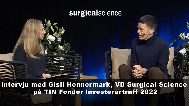 Se intervjun med Gisli Hennermark, VD Surgical Science på TIN Fonder Investerarträff 2022