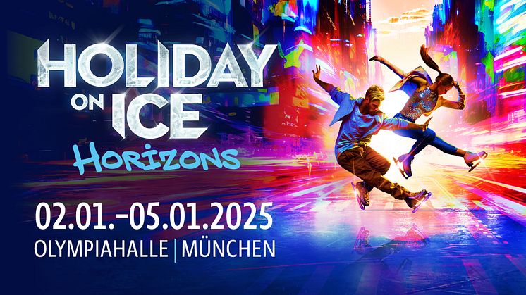 Vom 02. bis 05.01.2025 kommt HOLIDAY ON ICE mit der neuen Show HORIZONS nach München