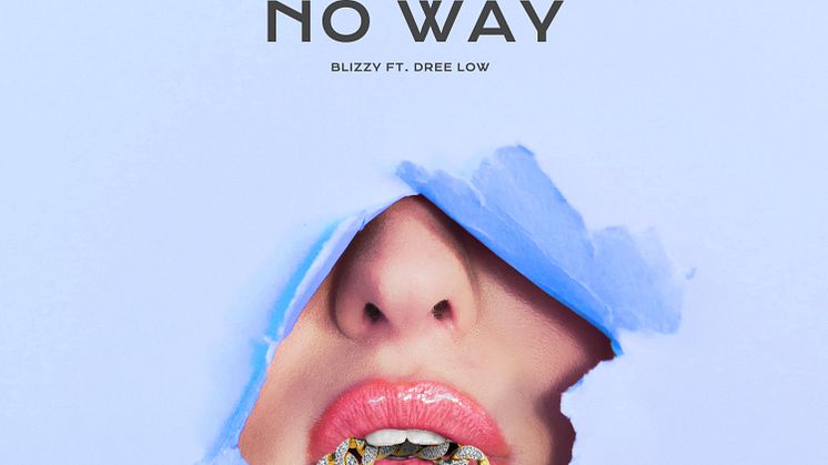 NY SINGEL. Blizzy i samarbete med Dree Low på "No Way"