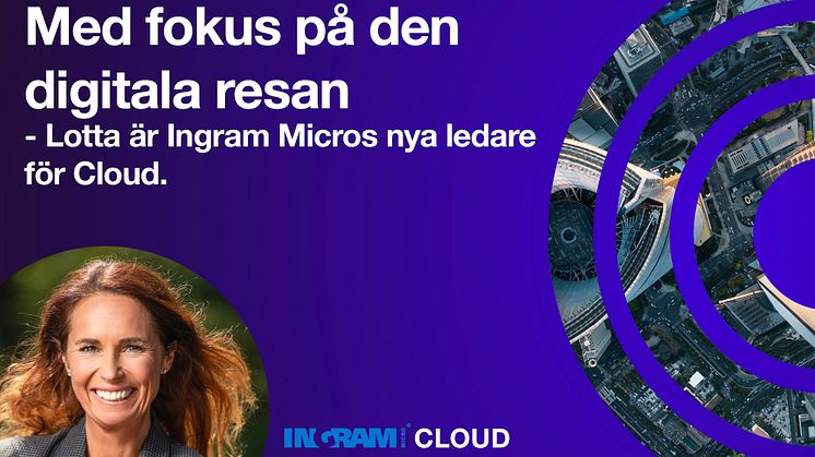 Lotta Widorson Lassfolk blir Ingram Micros nya ledare för Cloud