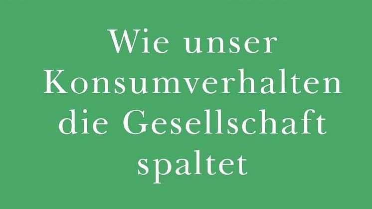 Fair gehandelt? Wie unser Konsumverhalten die Gesellschaft spaltet