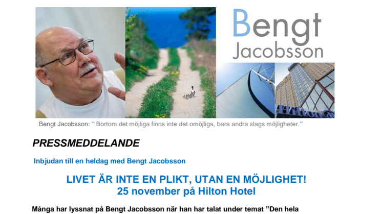  Inbjudan till Bengt Jacobsson: LIVET ÄR INTE EN PLIKT, UTAN EN MÖJLIGHET!
