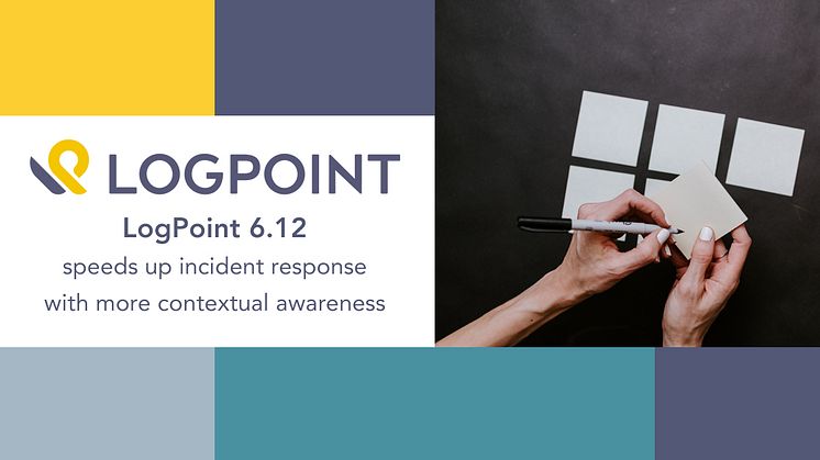 Launching LogPoint 6.12: Speeding up  incident response with more contextual awareness