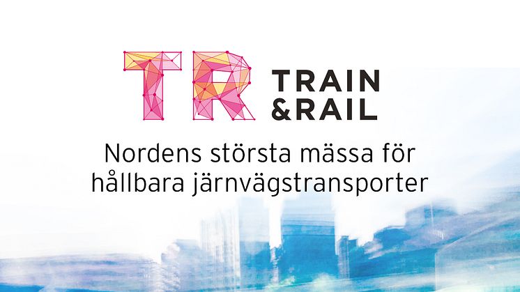 Biljetter släppta till branschmiddag och konferens på Train & Rail – Nordens största mässa för hållbara järnvägstransporter
