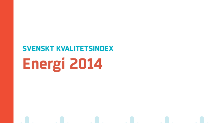 Svenskt Kvalitetsindex om energibranschen 2014