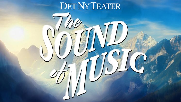 Det Ny Teater fejrer 30 års-jubilæum som musicalteater med ny opsætning af klassikeren THE SOUND OF MUSIC