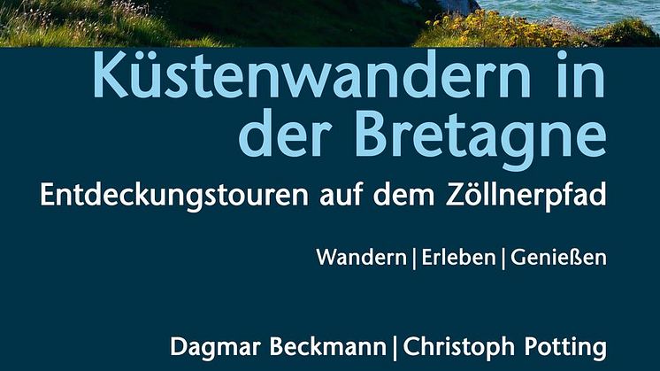 Küstenwandern in der Bretagne - Entdeckungstouren auf dem Zöllnerpfad