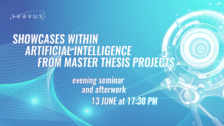 Showcases within Artificial intelligence from Master Thesis projects - seminar