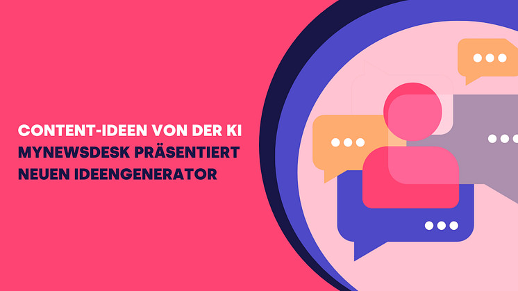 So wird KI zum Lieferanten von Content-Ideen:  Mynewsdesk erweitert KI-Funktionen um einen proaktiven Ideengenerator