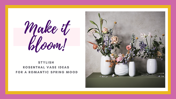 Make it bloom! Stylish Rosenthal vase ideas for a romantic spring mood
