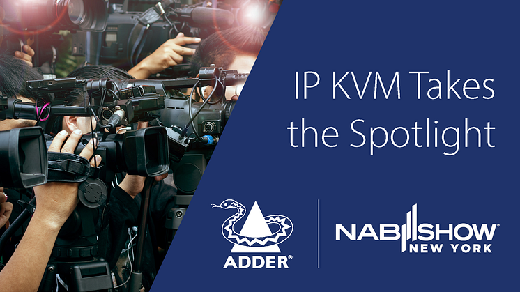 IP KVM Takes the Spotlight at NAB New York 2023