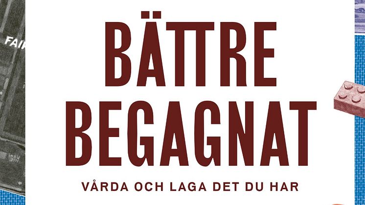 Förra hösten släppte Blocket boken "Bättre begagnat" för att få fler att laga och ta bättre hand om sina saker.