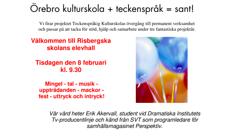 Vi firar projektet Teckenspråkig Kulturskolas övergång till permanent verksamhet på Kulturskolan i Örebro kommun!