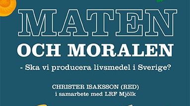 Ny bok: Maten och moralen - ska vi producera livsmedel i Sverige?