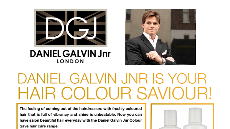 DANIEL GALVIN JNR IS YOUR HAIR COLOUR SAVIOUR!