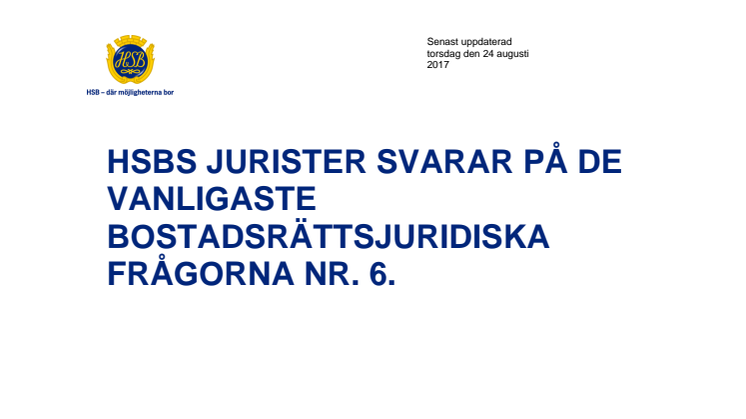 HSBs Jurister svarar på de vanligaste bostadsrättsjuridiska frågorna nr. 6.