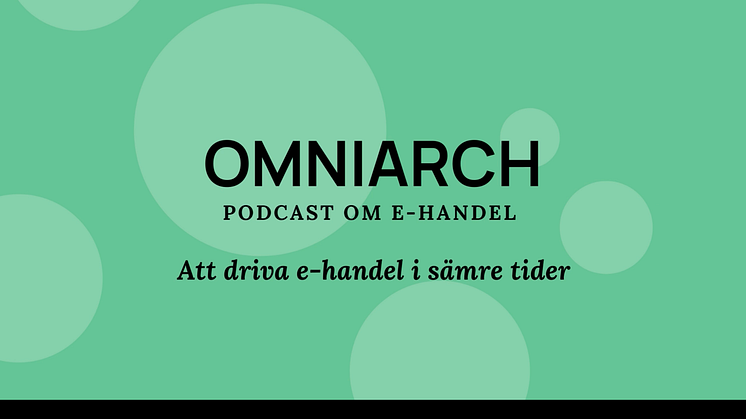 Driva e-handel i sämre tider: Omniarch Podcast #1