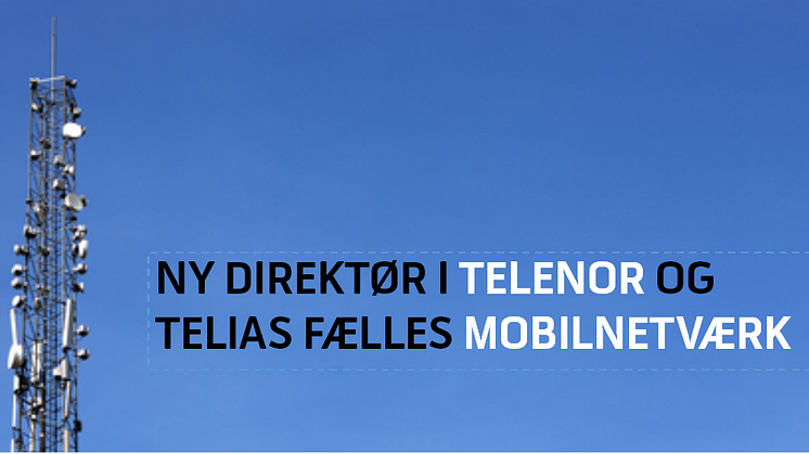 Telia og Telenors fælles mobilnetværk henter ny direktør
