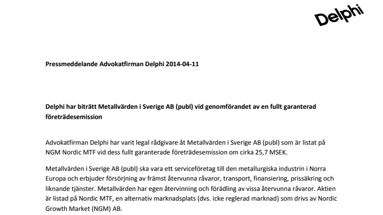 Delphi har biträtt Metallvärden i Sverige AB (publ) vid genomförandet av en fullt garanterad företrädesemission