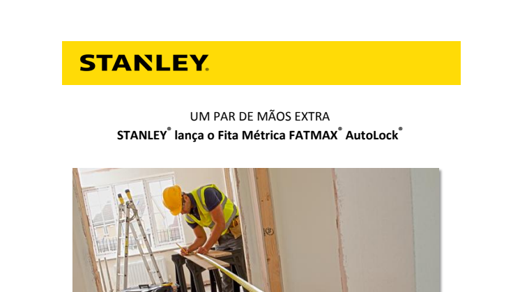 UM PAR DE MÃOS EXTRA   STANLEY® lança o Fita Métrica FATMAX® AutoLock®