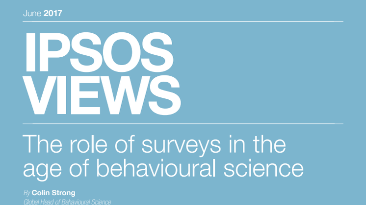 Ipsos - The Role of Surveys in the Age of Behavioural Science 
