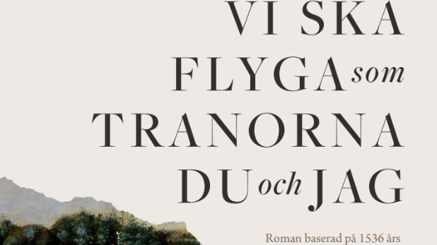 Stockholm på 1500-talet i Jon Kahns historiska roman "Vi ska flyga som tranorna du och jag" 