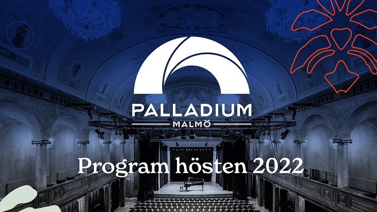 Hösten 2022 på Palladium Malmö  – nu släpper vi hela programmet! 