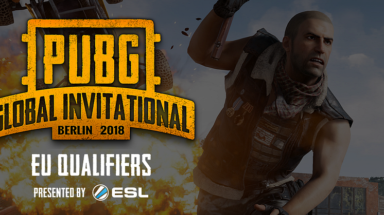 ESL AND PUBG CORPORATION TO PRESENT PGI 2018 EUROPEAN QUALIFIERS