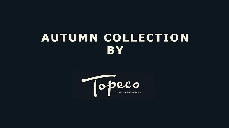 Hösten är här och det är även Topecos nya höstkatalog.