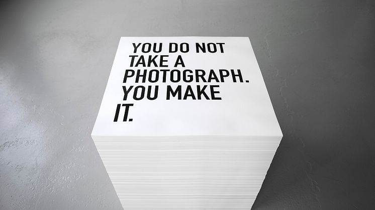 You do not take a photograph. You make it, 2013