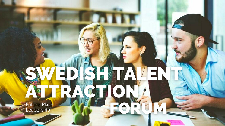 Future Place Leadership startar svenskt nätverksforum kopplat till kompetensattraktion för städer och regioner