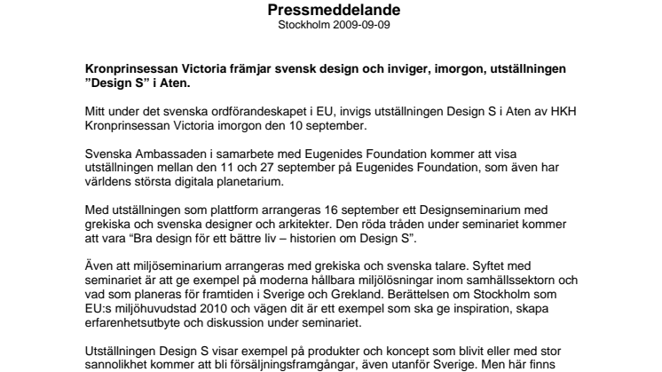 Kronprinsessan Victoria främjar svensk design och inviger, imorgon, utställningen ”Design S” i Aten. 