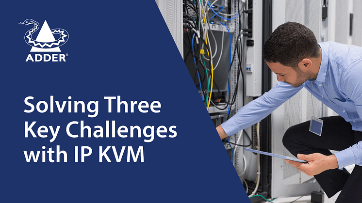 Solving Three Key Challenges with IP KVM