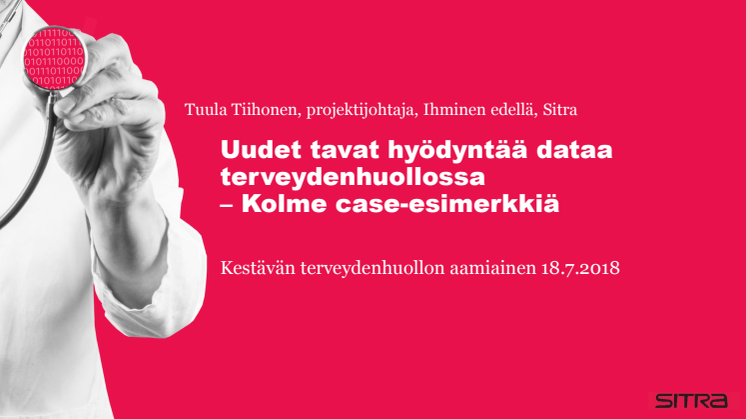 Tuula Tiihonen: Uudet tavat hyödyntää dataa terveydenhuollossa – Kolme case-esimerkkiä