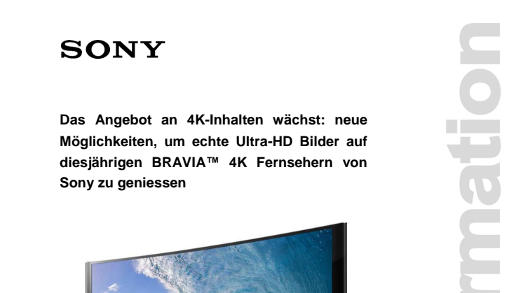Pressemitteilung "Das Angebot an 4K-Inhalten wächst: neue Möglichkeiten, um echte Ultra-HD Bilder auf diesjährigen BRAVIA™ 4K Fernsehern von Sony zu geniessen"