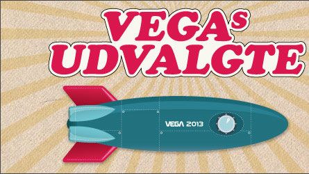 VEGA offentliggør de første navne til VEGAs Udvalgte 2013