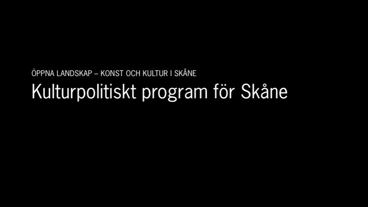 Kulturpolitiskt program: Öppna landskap – konst och kultur i Skåne