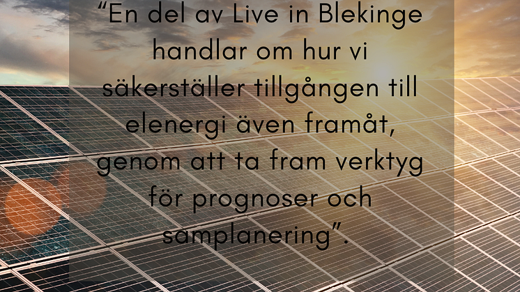 En del av Live in Blekinge handlar om hur vi säkerställer tillgången till elenergi även framåt, genom att  (1)