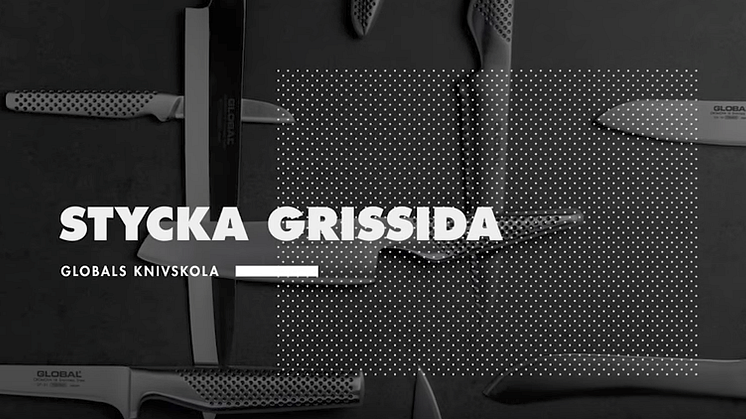 Globals knivskola: Stycka grissida