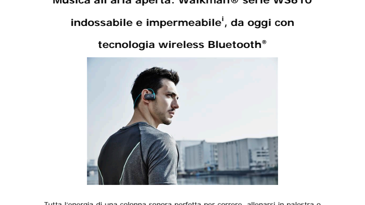 Musica all’aria aperta: Walkman® serie WS610 indossabile e impermeabile*, da oggi con tecnologia wireless Bluetooth®