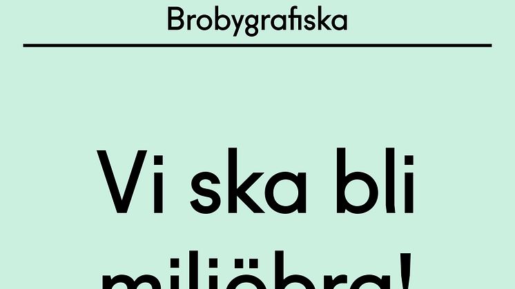 Brobygrafiska tar steget –  Vi satsar på att göra vår designskola miljöbra