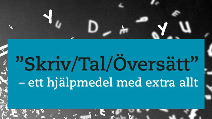 Skriv/Tal/Översätt – ett hjälpmedel med extra allt